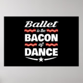 Ballet is de bacon van Dance Gift Poster (Voorkant)