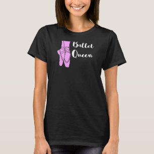 Ballet Koningin Ballerina Ballet Schoenen Ballett T-shirt