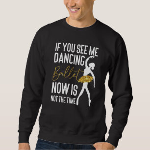 Balletdanser Danseres Ballerina Als Je Me Ziet D Trui