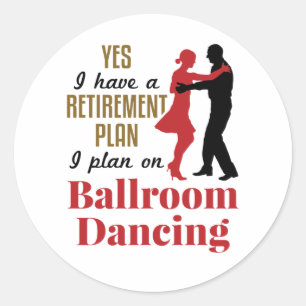 Ballroom Dancing Retirement Plan Funny Dancer Ronde Sticker
