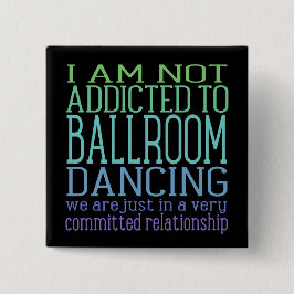 Ballroom dansverslaving | Humor Vierkante Button 5,1 Cm