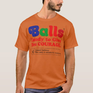 Balls snoep om je moed te geven T-shirt