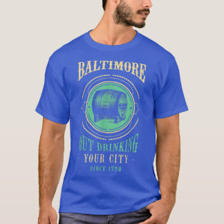 Baltimore outdrinking, sinds 1729, maryland Craft T-shirt
