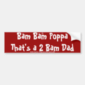 Bam Bam Poppa Dat is een 2-Bam papa Bumpersticker (Voorkant)