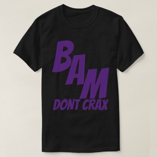 BAM DONT CRAX T-SHIRT (Design voorkant)