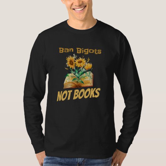 Ban Bigots Not Books Bookish Reading Banned Books  T-shirt (Voorkant)