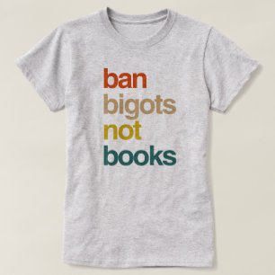 Ban Bigots not Books T-shirt