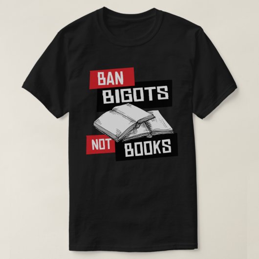 Ban Bigots not Books T-shirt (Design voorkant)