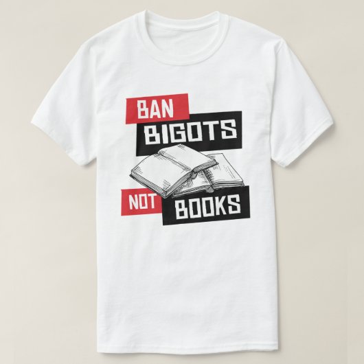 Ban Bigots not Books T-shirt (Design voorkant)