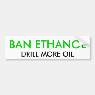 BAN ETHANOL, DRILL MEER OLIE BUMPERSTICKER