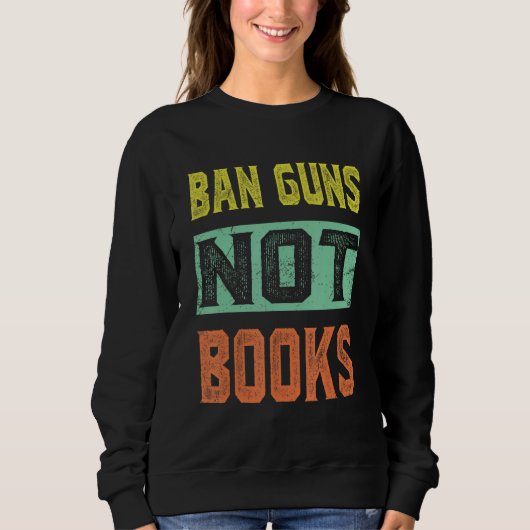 Ban Guns Not Books Tee Read Books Lover Trui (Voorkant)