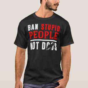 Ban Stupid People not German Shepherd Dogs T-shirt