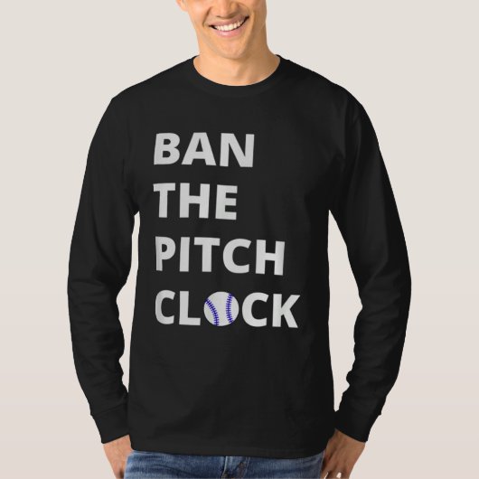 Ban The Pitch Clock in Baseball  Show Your Support T-shirt (Voorkant)