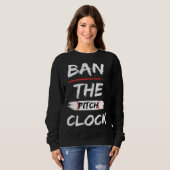 Ban The Pitch Clock in Baseball  Show Your Support Trui (Voorkant volledig)
