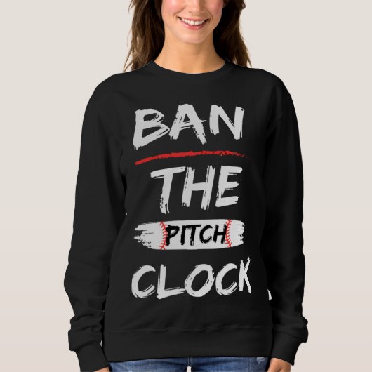 Ban The Pitch Clock in Baseball  Show Your Support Trui (Voorkant)