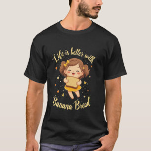 Banaanbrood Leven Is Beter Met Banaanbrood T-shirt