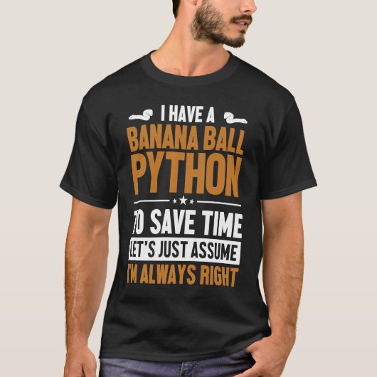 Banana Ball Python Let's Assume I'm Right Banana B T-shirt (Voorkant)