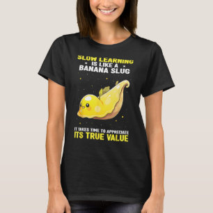 Banana Slug Quote voor Banana Snail and Snail Catc T-shirt