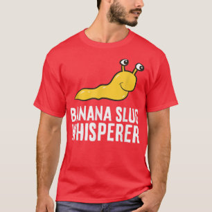 Banana Slug Whisperer T-shirt