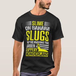 Banana Snail Catcher Quote voor Banana Slug 4 T-shirt