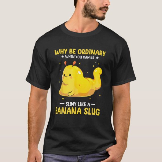 Banana Snail Catcher Quote voor Banana Slug T-shirt (Voorkant)
