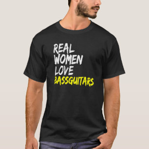 Band muzikant bas gitarist echte vrouwen liefde ba t-shirt