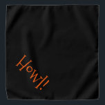 Bandana Coupe Noir avec Orange Texte "Howl" Animaux<br><div class="desc">Bandana noir, avec jolie typographie orange... Salut ! Idéal pour la sortie de votre animal de compagnie en ville ou après-midi dans le parc. Merveilleux pour célébrer la saison d'Halloween ! La couleur arrière - plan est personnalisable à n'importe quelle couleur que vous désirez, tout comme le style de police,...</div>