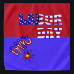 Bandana Fête du Travail -<br><div class="desc">Un véritable objet de vacances pour un séjour saisonnier. La Fête du Travail est présentée sur ce bandana en rouge, bleu et blanc. Étoile et rayures pour toujours. Un feu d'artifice est tiré dans l'air qui soutient la fin de l'été. Un établissement de vacances idéal pour vos vêtements d'été. Un...</div>
