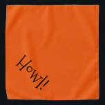 Bandana Texte mignon Orange et noir "Howl" animal de compa<br><div class="desc">Bandana orange, avec jolie, drôle, typographie noire... Salut ! Parfait pour la soirée de votre animal de compagnie en ville ou après-midi dans le parc, et une façon amusante de célébrer la saison d'Halloween! La couleur arrière - plan est personnalisable à n'importe quelle couleur que vous désirez, tout comme le...</div>