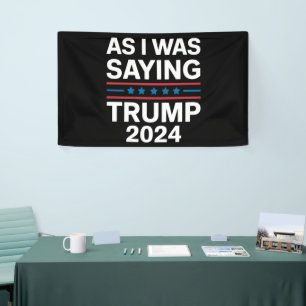 Banderoles Ainsi que je le disais Trump 2024 Donald trump