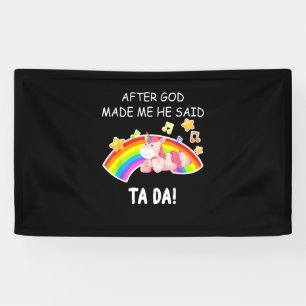 Banderoles Après que Dieu m'a fait, il a dit tada Unicorn Fun