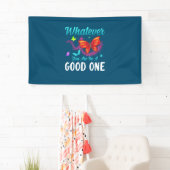 Banderoles Babfly | Whatever You Are Be A Good One (En situation)