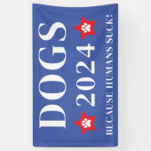 Banderoles Chiens 2024 Parce Que Les Humains Chuent ! Électio (Vertical)