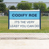 Banderoles Codify Roe C'est le moins que vous puissiez faire  (En situation)