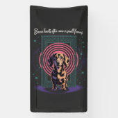 Banderoles Dachshund Brave Hearts Often Come In Small Frames (Verticale)