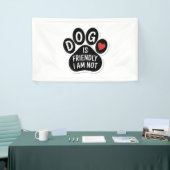 Banderoles Dog Is Friendly I Am Not (Salon professionnel)