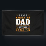 Banderoles Father's Day I Am A Carpenter Dad<br><div class="desc">Father's Day I Am A Carpenter Dad</div>