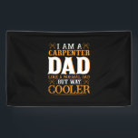 Banderoles Father's Day I Am A Carpenter Dad<br><div class="desc">Father's Day I Am A Carpenter Dad</div>