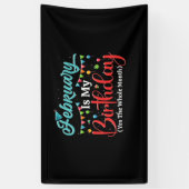 Banderoles février Is My Birthday The Whole Month Février (Vertical)