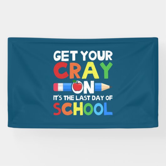 Banderoles Get Your Cray on Last Day (Horizontal)
