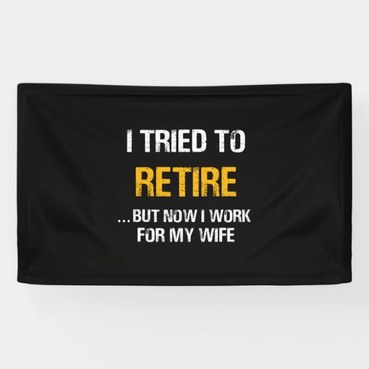 Banderoles J'Ai Essayé De Me Retirer, Mais Maintenant Je Trav (Horizontal)