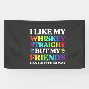 Banderoles J'aime mon Whiskey droit mais mes amis LGBTQ