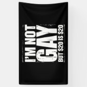 Banderoles Je ne suis pas gay mais 20 $ c’est 20 $ c’est drôl (Vertical)