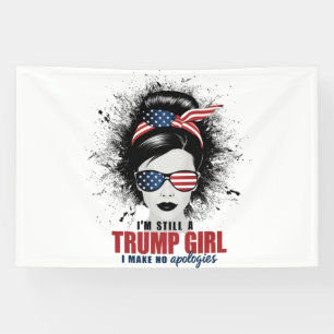 Banderoles Je suis toujours une fille Trump, je ne m'excuse p