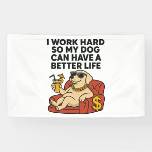 Banderoles Je travaille dur pour que mon chien puisse avoir u