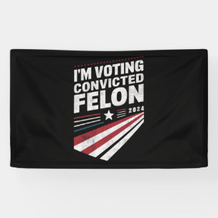 Banderoles Je vote Condamné Felon 2024 Trump