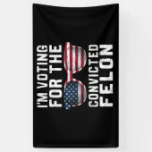 Banderoles Je vote pour le condamné Felon Pro Trump 2024 (Vertical)