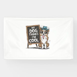 Banderoles Le berger australien My Dog pense que je suis Cool