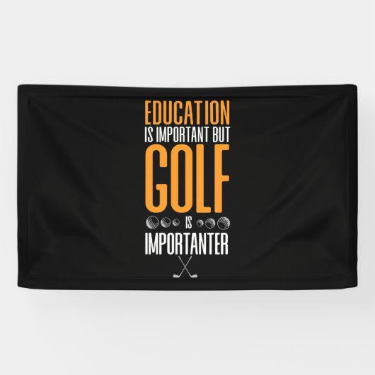 Banderoles Le Golf Est Plus Important Que L'Éducation (Horizontal)