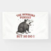 Banderoles Les Horreurs Persistent Mais Moi Aussi (Horizontal)